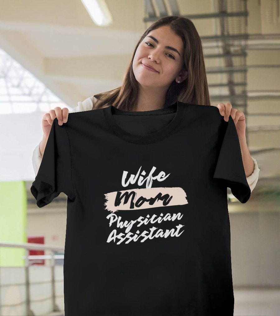 Wife Mom Physician Assistant Black Brushstroke Text T-Shirt