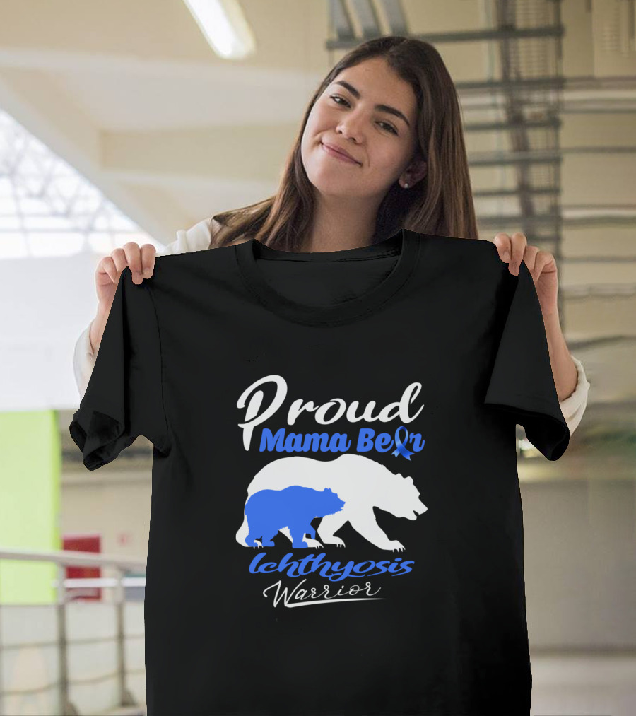 Proud Mama Bear Ichthyosis Warrior T-Shirt