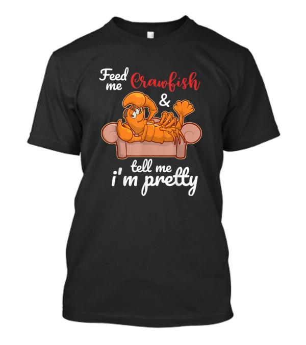 Feed Me Crawfish And Tell Me I'm Pretty Mardi Gras Crawfish On Couch T-Shirt