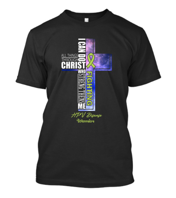 Fighting HPV Disease Warrior I Can Do All Things Through Christ T-Shirt