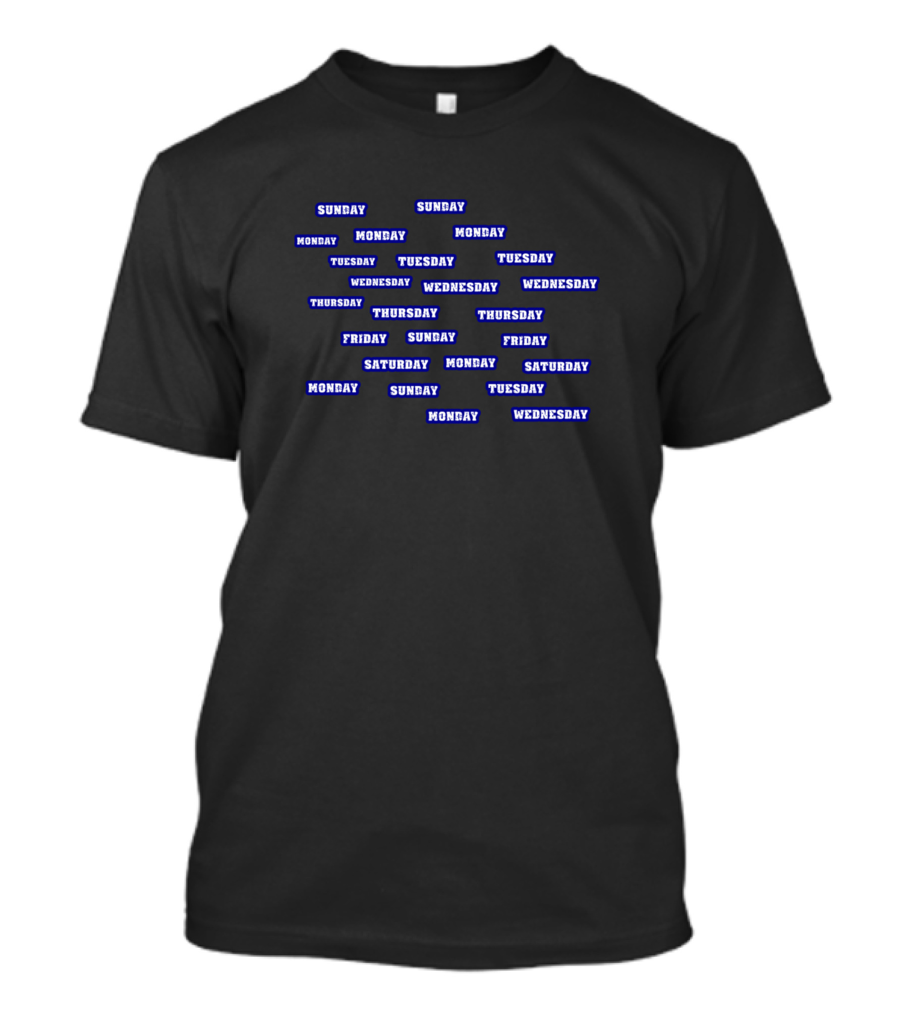 Random Days Monday Tuesday Wednesday Thursday Friday Saturday Sunday Typography T-Shirt