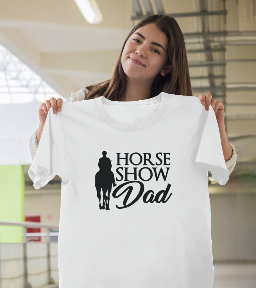 Horse Show Dad Rider and Horse T-Shirt