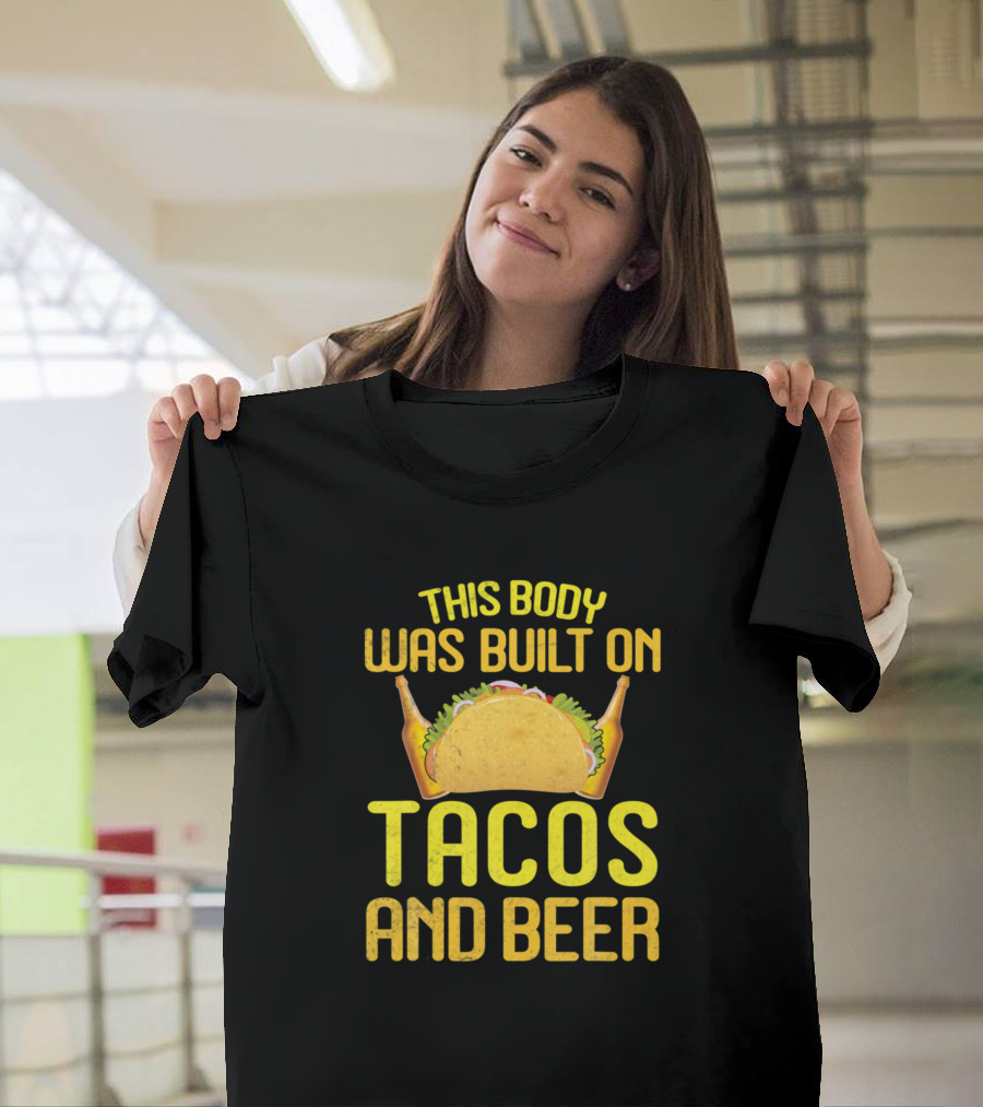 This Body Was Built On Tacos And Beer Featuring Taco Between Beer Bottles T-Shirt