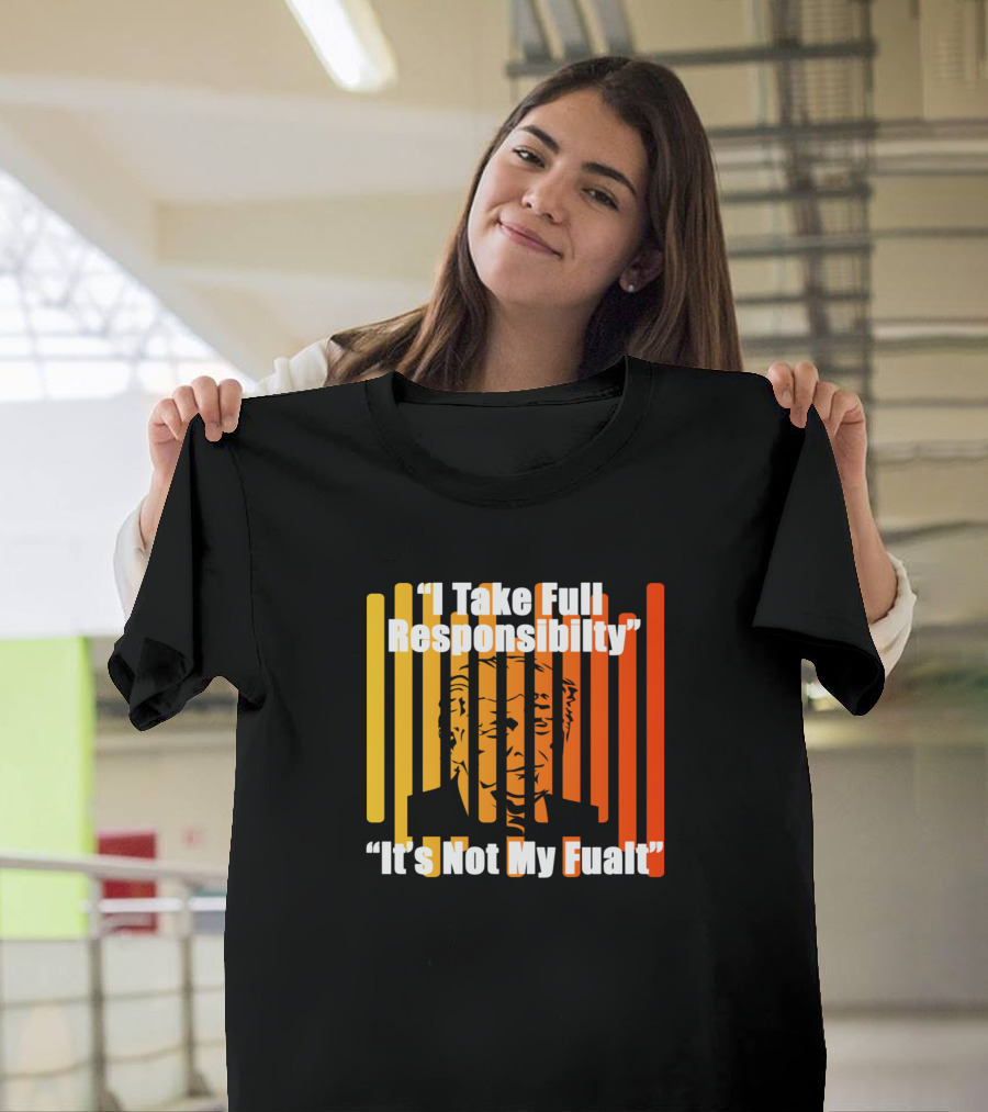I Take Full Responsibility It's Not My Fault Debate Stripes Face T-Shirt