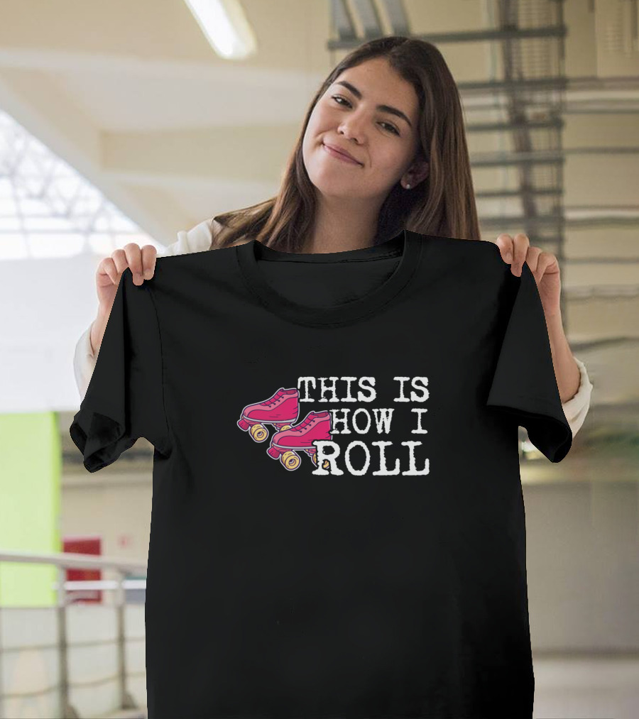 This Is How I Roll Rollerblading Skating with Pink Roller Skates T-Shirt