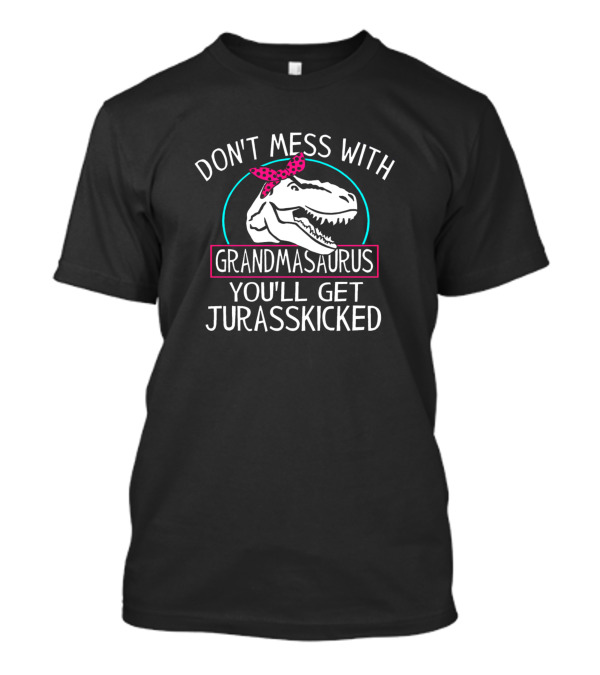 Don't Mess With Grandmasaurus You'll Get Jurasskicked Dinosaur Graphic With Pink Bow T-Shirt