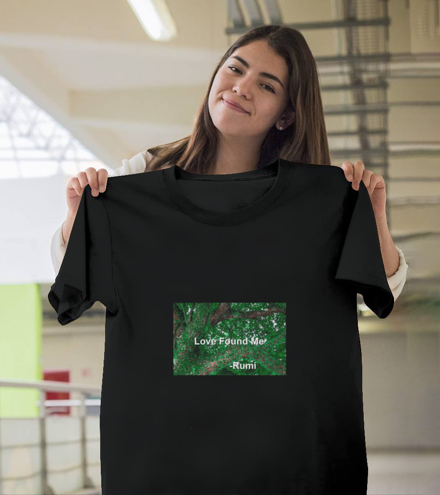 Love Found Me Rumi Mystic Poet Green Black T-Shirt