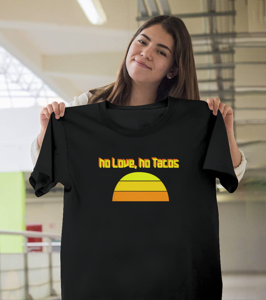 No Love No Tacos Sunset T-Shirt