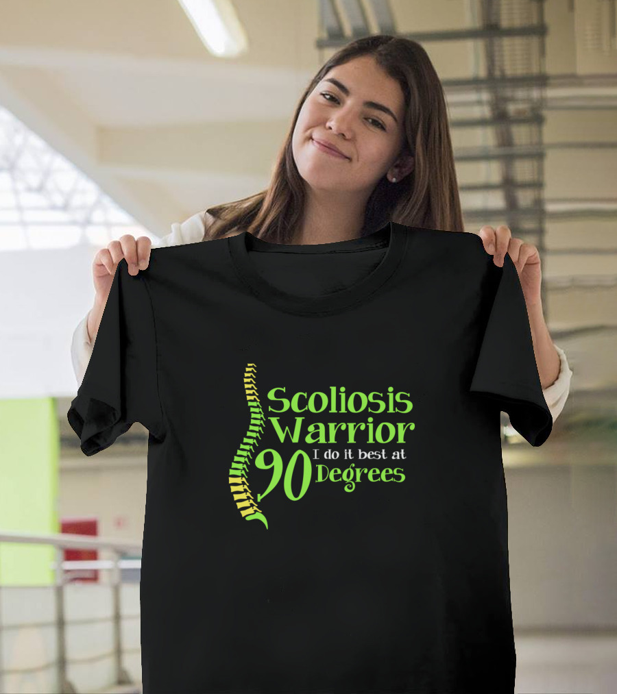 Scoliosis Warrior I Do It Best at 90 Degrees T-Shirt