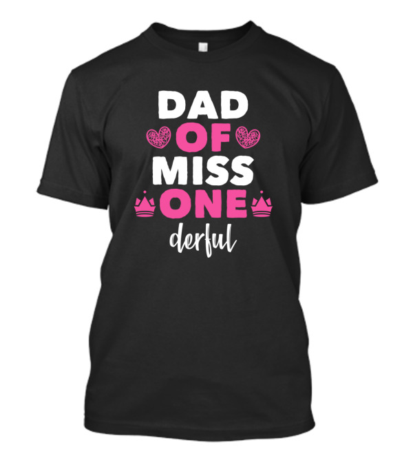 Dad Of Miss Onederful First Birthday Celebration With Heart And Crown Motifs T-Shirt