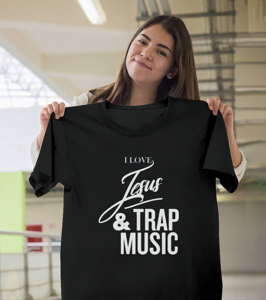 I Love Jesus and Trap Music T-Shirt