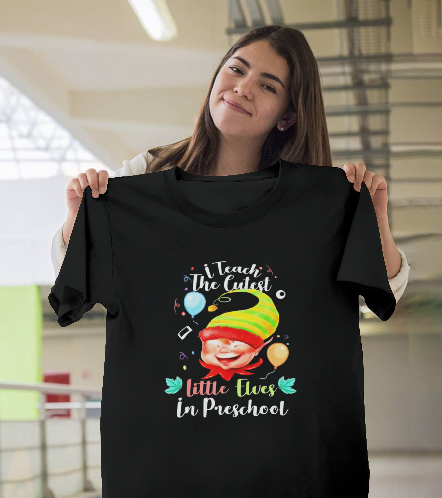 I Teach The Cutest Little Elves In Preschool Balloons Confetti Elf Hat T-Shirt