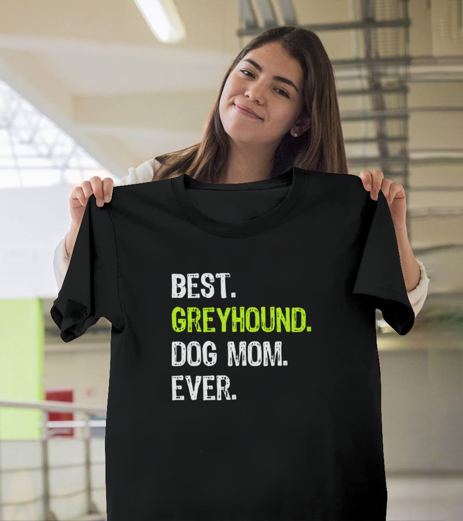Best Greyhound Dog Mom Ever T-Shirt