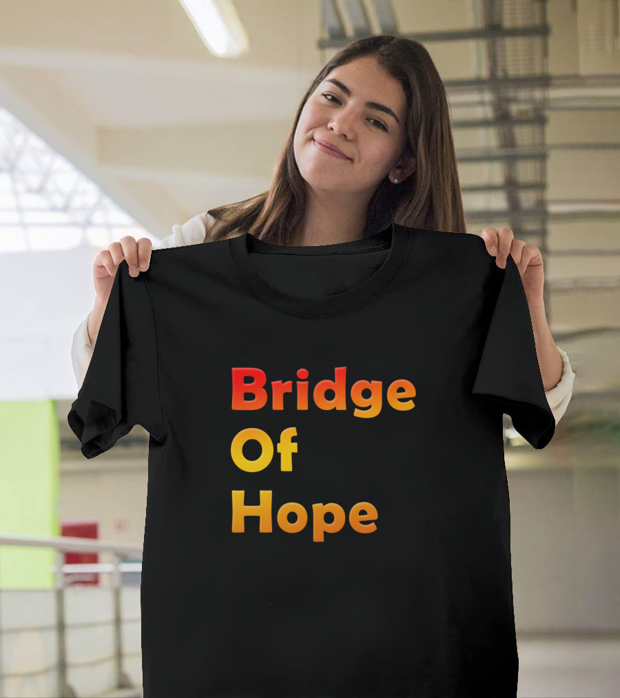 Bridge Of Hope T-Shirt
