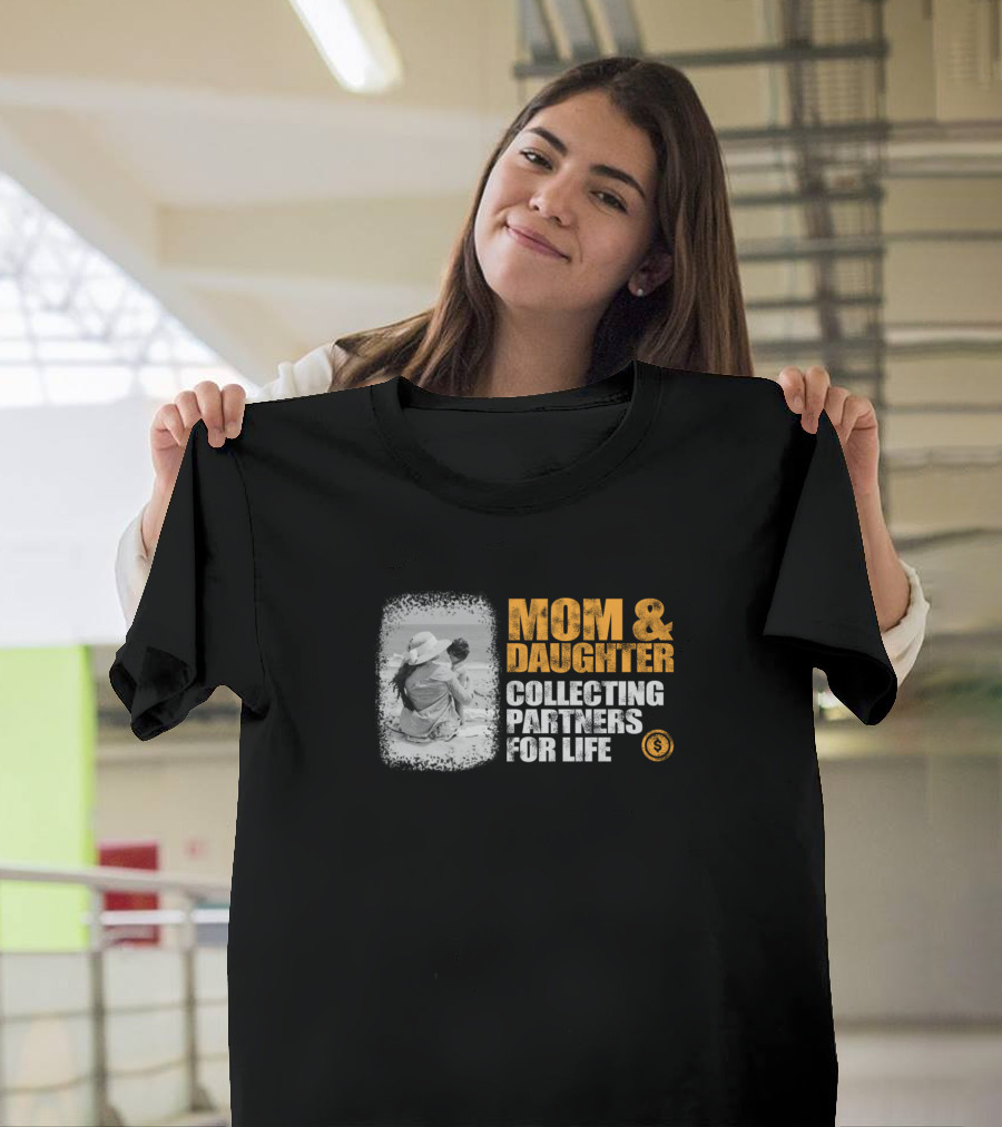 Mom and Daughter Coin Collecting Partners For Life T-Shirt