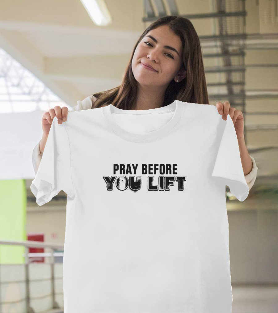 Pray Before You Lift Gym Motivation Fitness T-Shirt