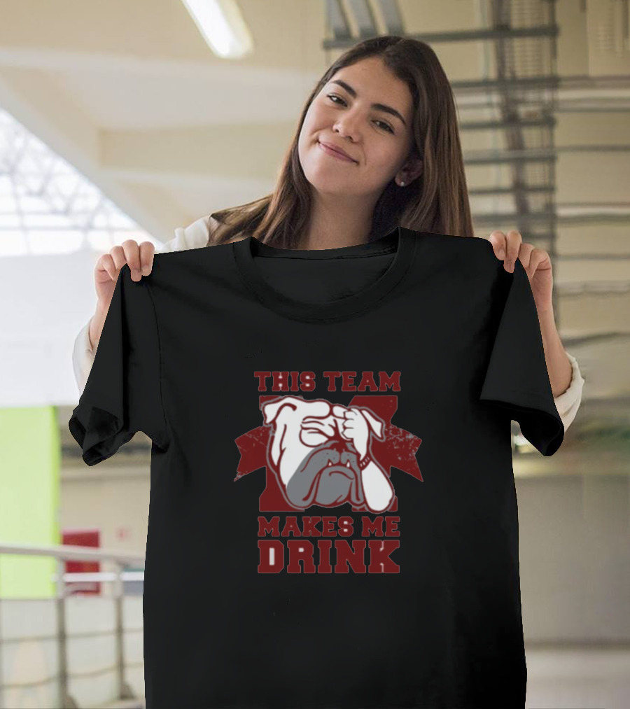 This Team Makes Me Drink Bulldog Fan Humor T-Shirt