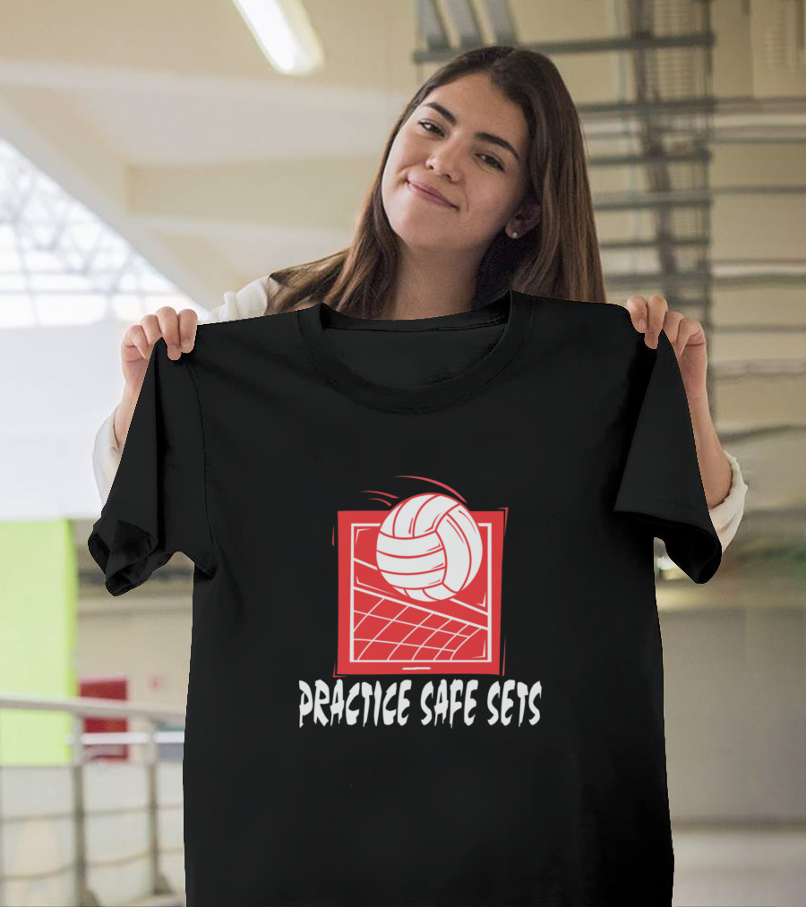 Volleyball Practice Safe Sets Funny T-Shirt