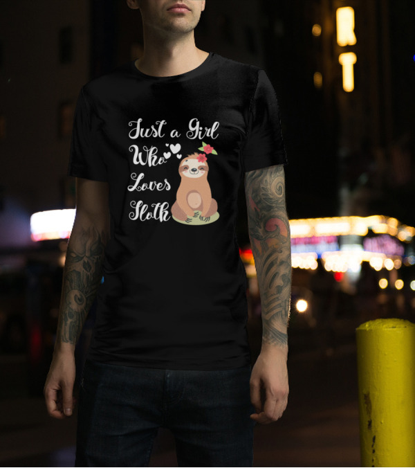 Just A Girl Who Loves Sloth Cute Funny Sloth With Hearts And Flowers T-Shirt
