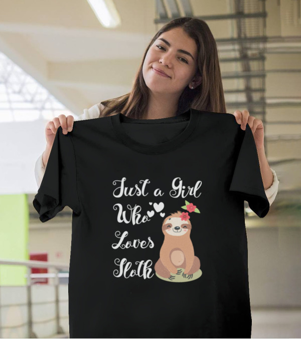 Just A Girl Who Loves Sloth Cute Funny Sloth With Hearts And Flowers T-Shirt