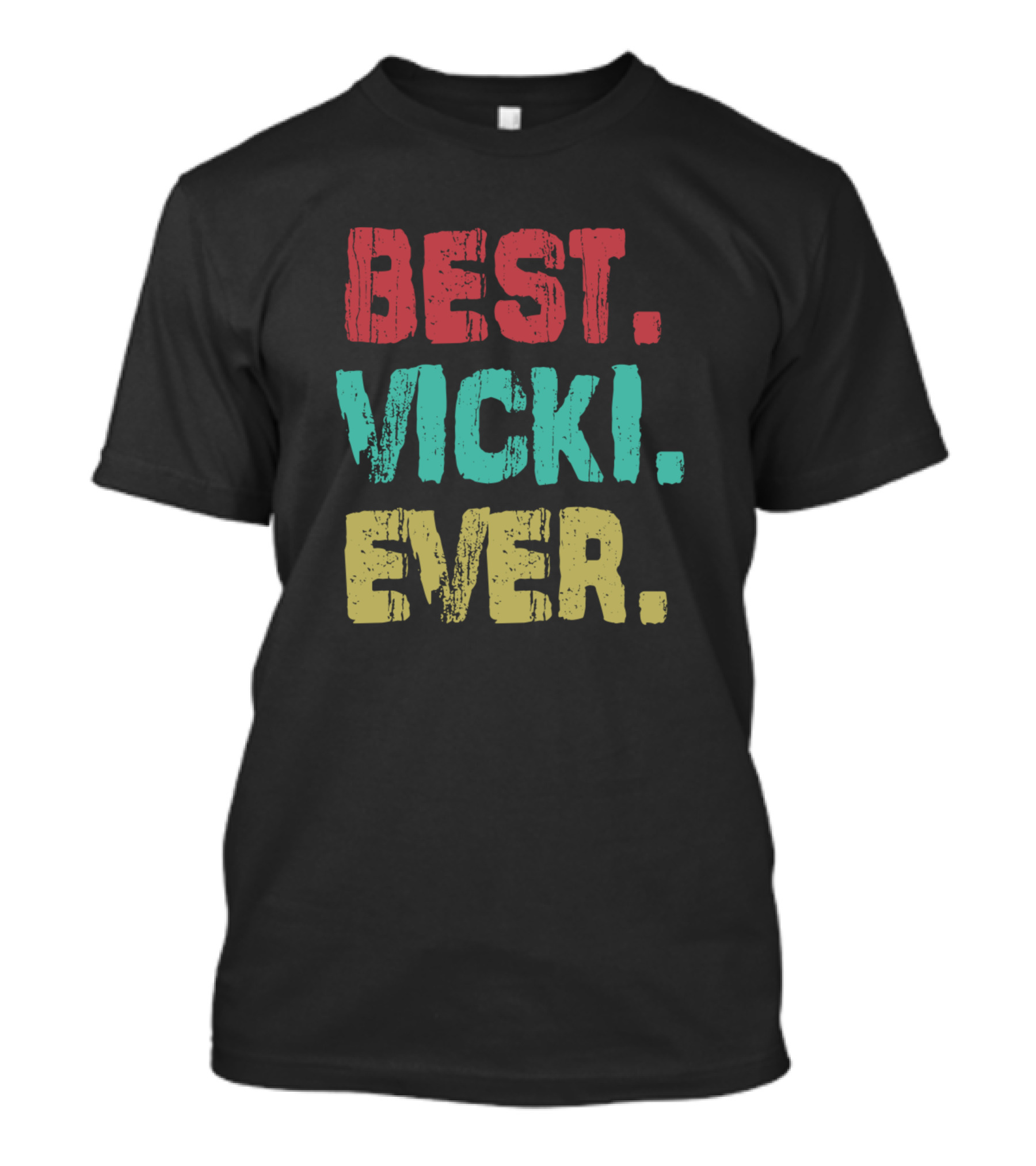 Best Vicki Ever Name Birthday Middle Name Fam T-Shirt