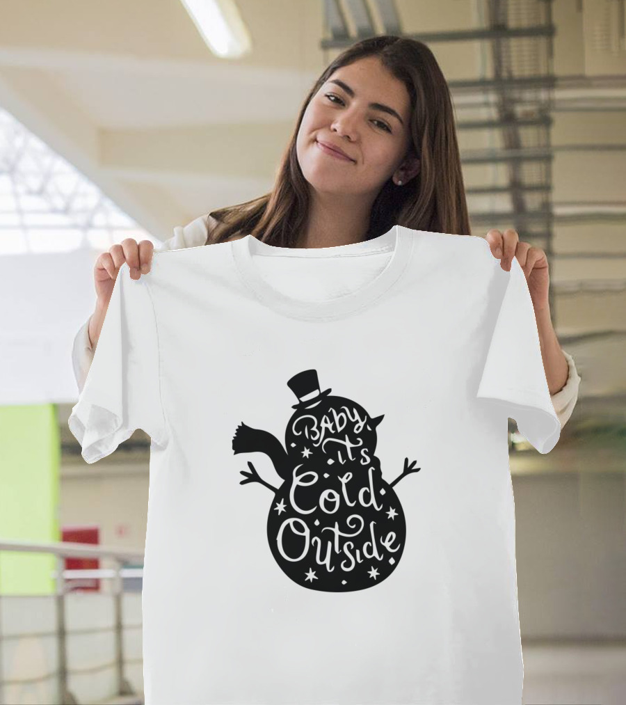 Baby It's Cold Outside Snowman T-Shirt