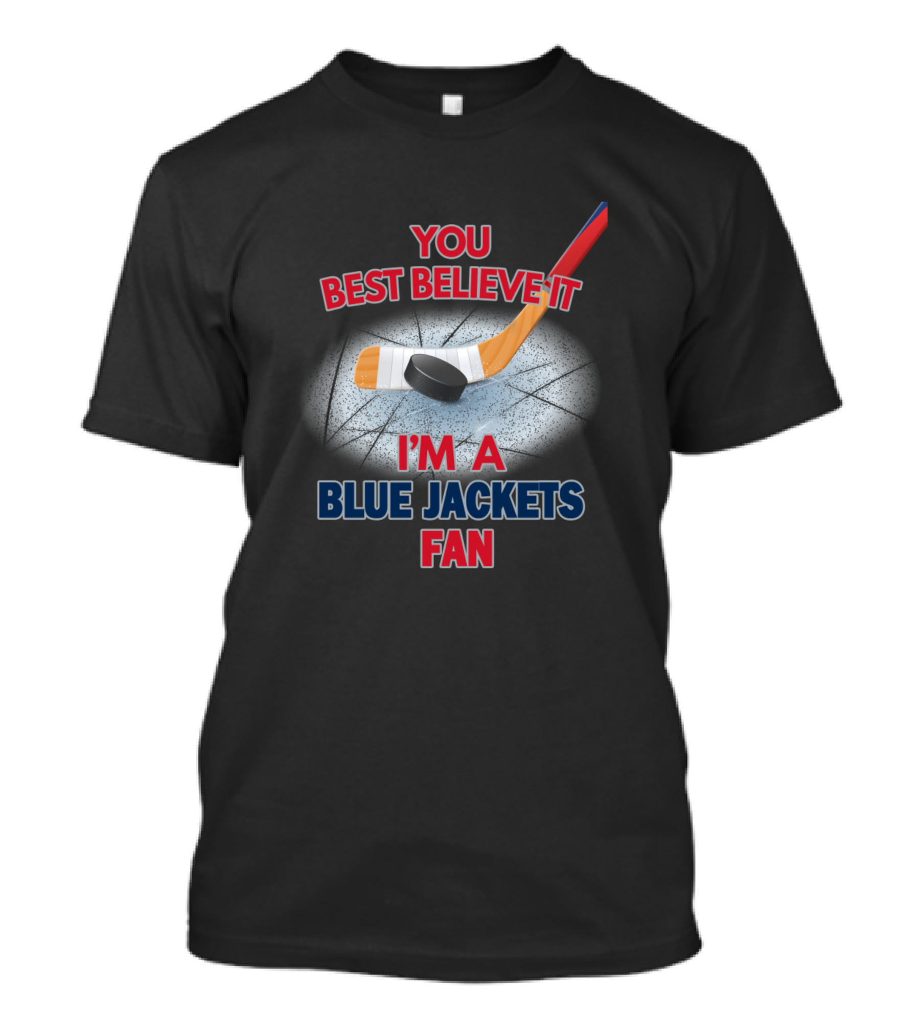 You Best Believe It I'm A Blue Jackets Fan T-Shirt