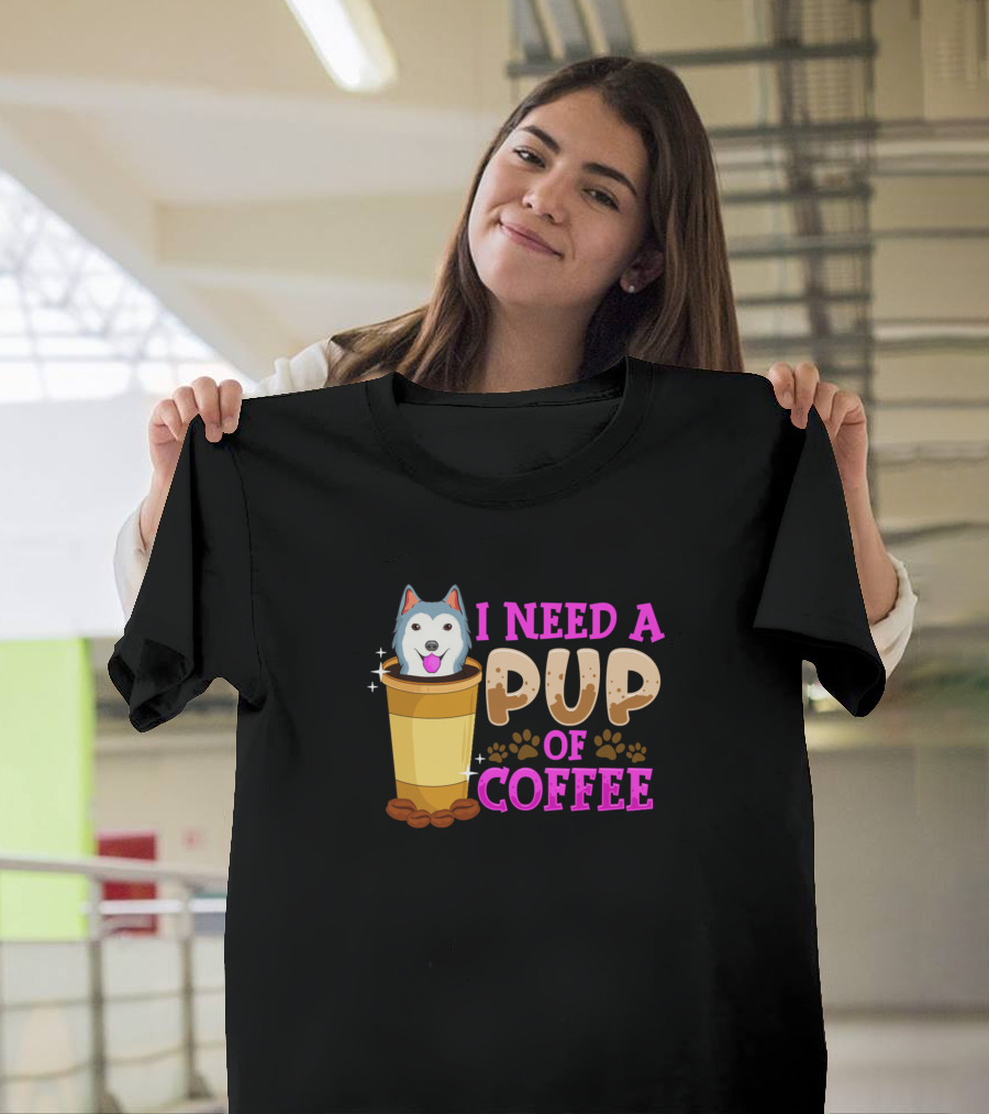 Dogs Cute Funny I Need A Pup Of Coffee Puppy Pun T-Shirt