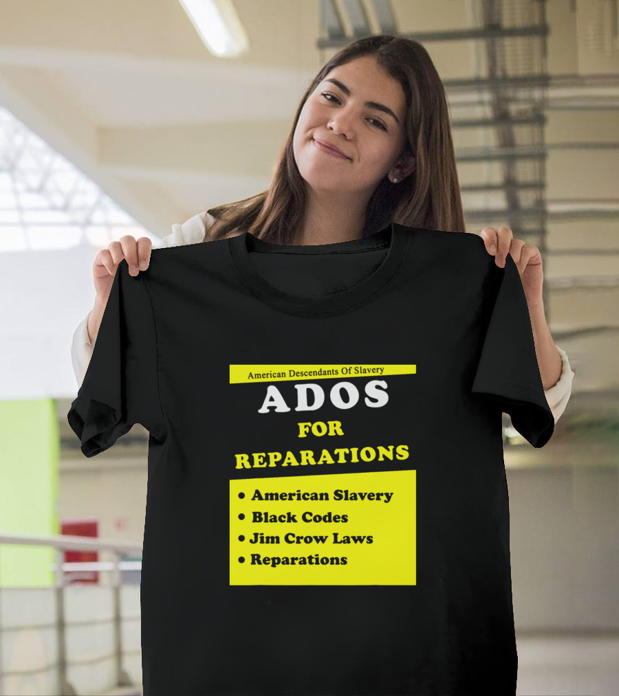 American Descendants Of Slavery ADOS For Reparations American Slavery Black Codes Jim Crow Laws T-Shirt