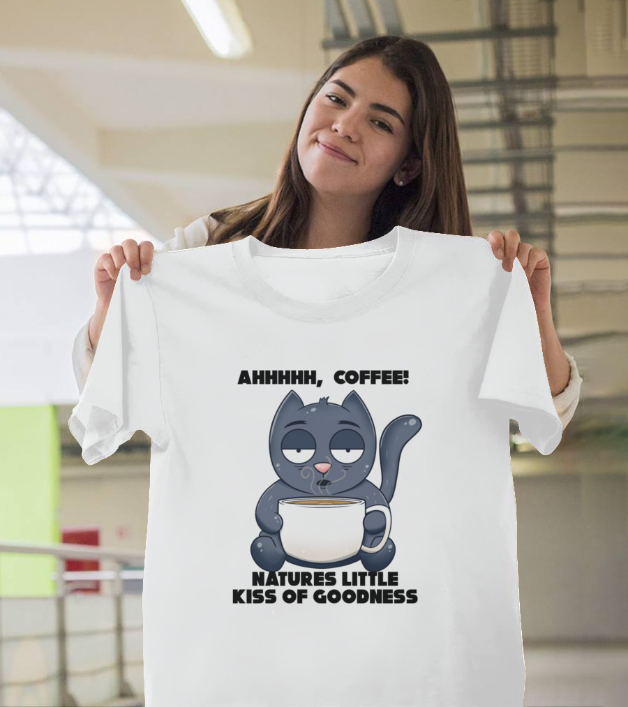 Ahhhhh Coffee Cat Natures Little Kiss of Goodness T-Shirt