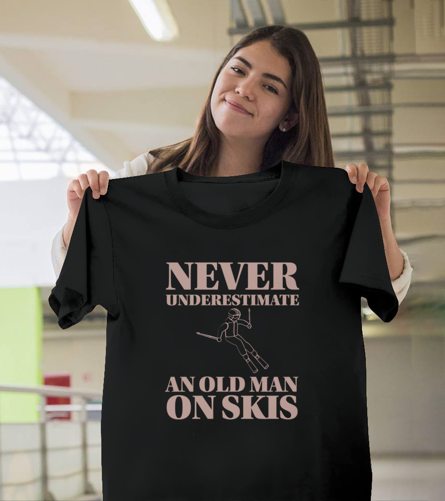 Never Underestimate An Old Man On Skis T-Shirt