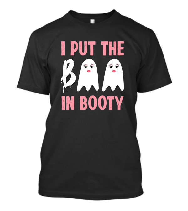 I Put The Boo In Booty Ghost Faces Halloween Humor T-Shirt