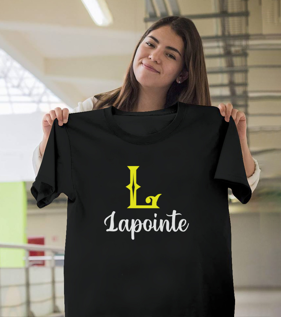 Im A Lapointe Lapointe Surname Lapointe Second Nam L Lapointe T-Shirt
