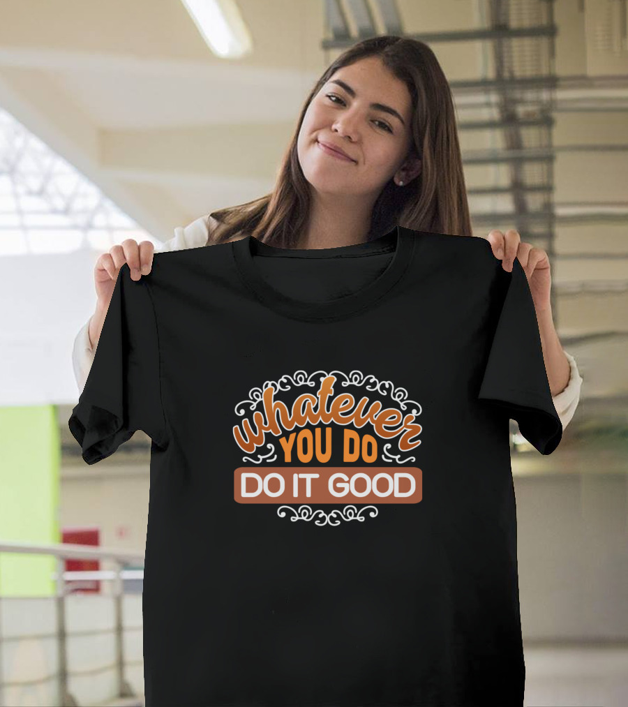 Whatever You Do Do It Good Whimsical Orange Text T-Shirt