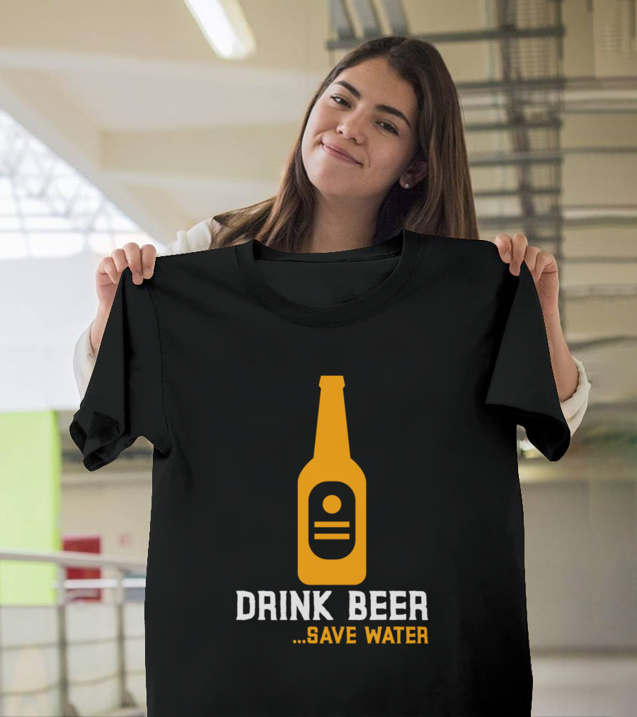 Drink Beer Save Water Everyday Beer Bottle T-Shirt