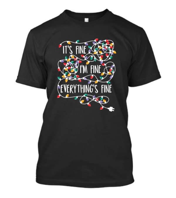 It's Fine I'm Fine Everything's Fine Christmas Lights T-Shirt