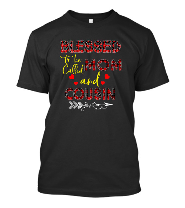 Blessed To Be Called Mom And Cousin Hearts Arrow Plaid T-Shirt