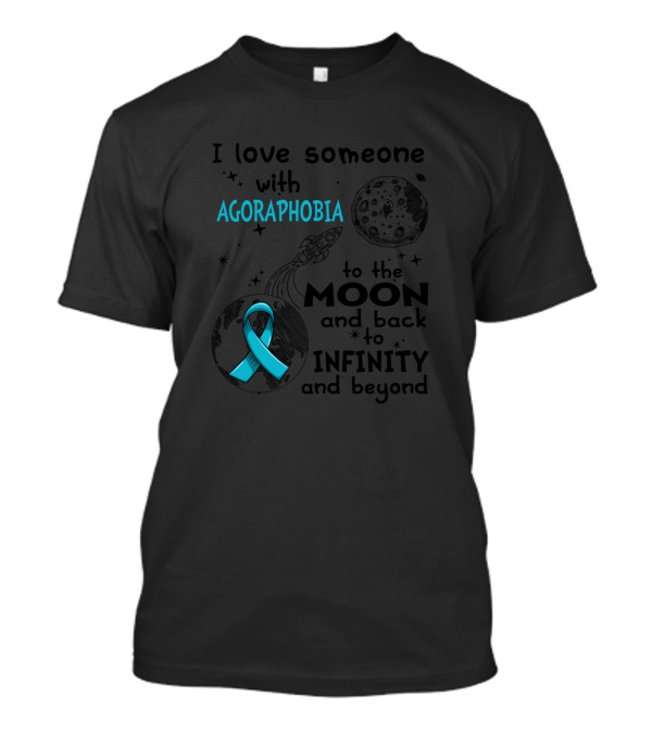 I Love Someone With Agoraphobia To The Moon And Back To Infinity And Beyond T-Shirt
