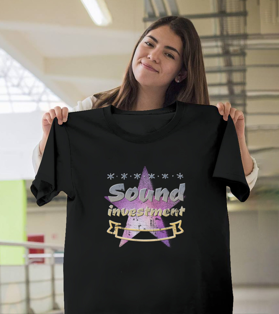 Sound Investment Star Design with Banner and Asterisks T-Shirt