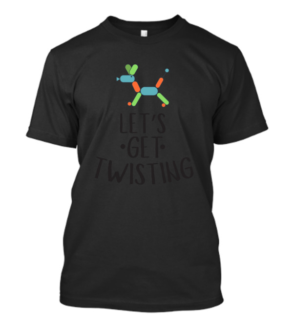 Let's Get Twisting Colorful Balloon Animal T-Shirt
