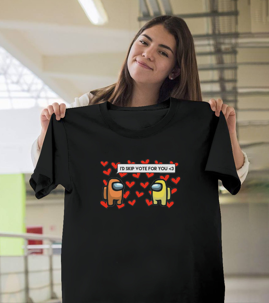 Among Us I'd Skip Vote For You With Hearts T-Shirt