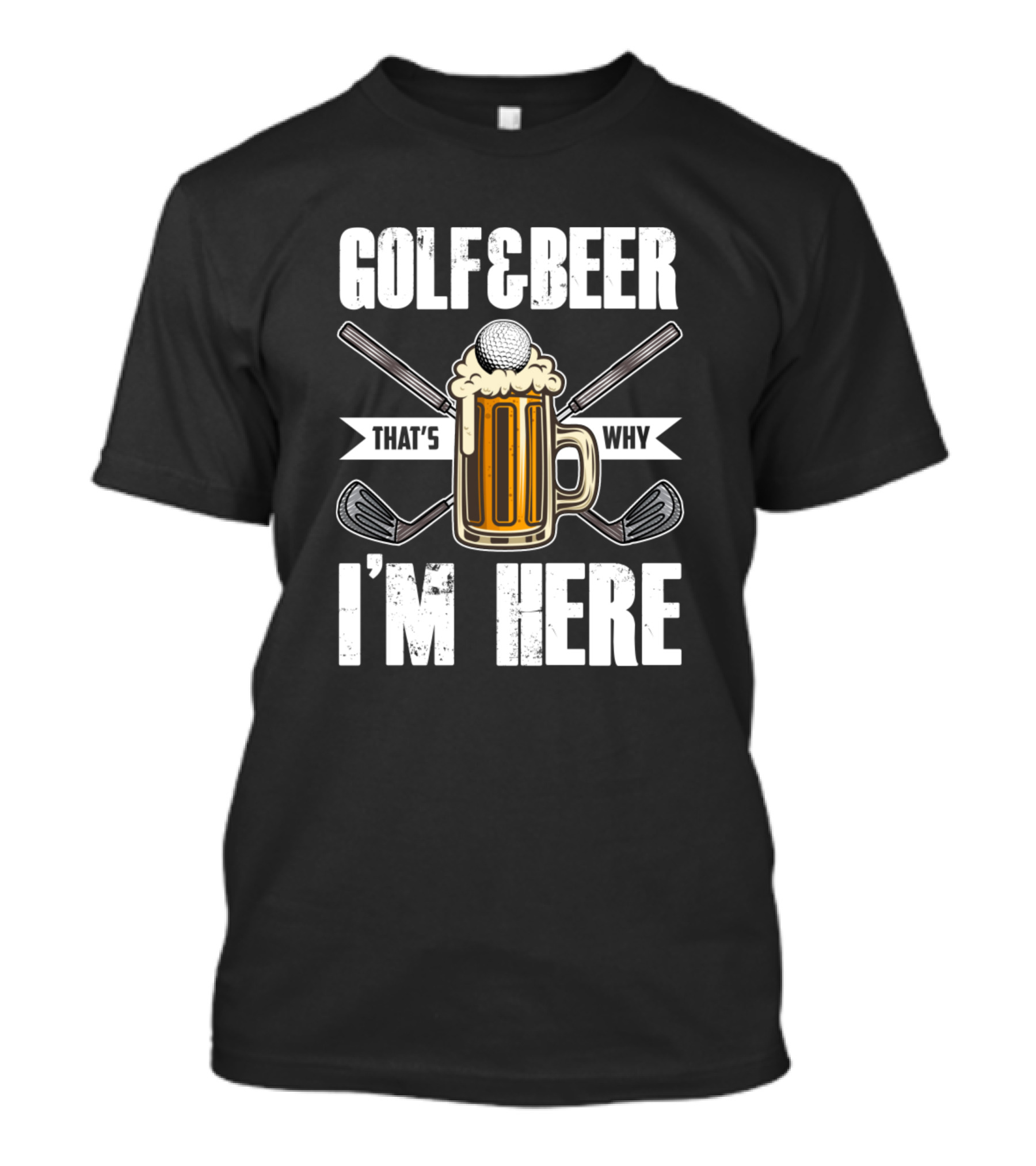 Golf And Beer That's Why I'm Here Golfing Fun T-Shirt
