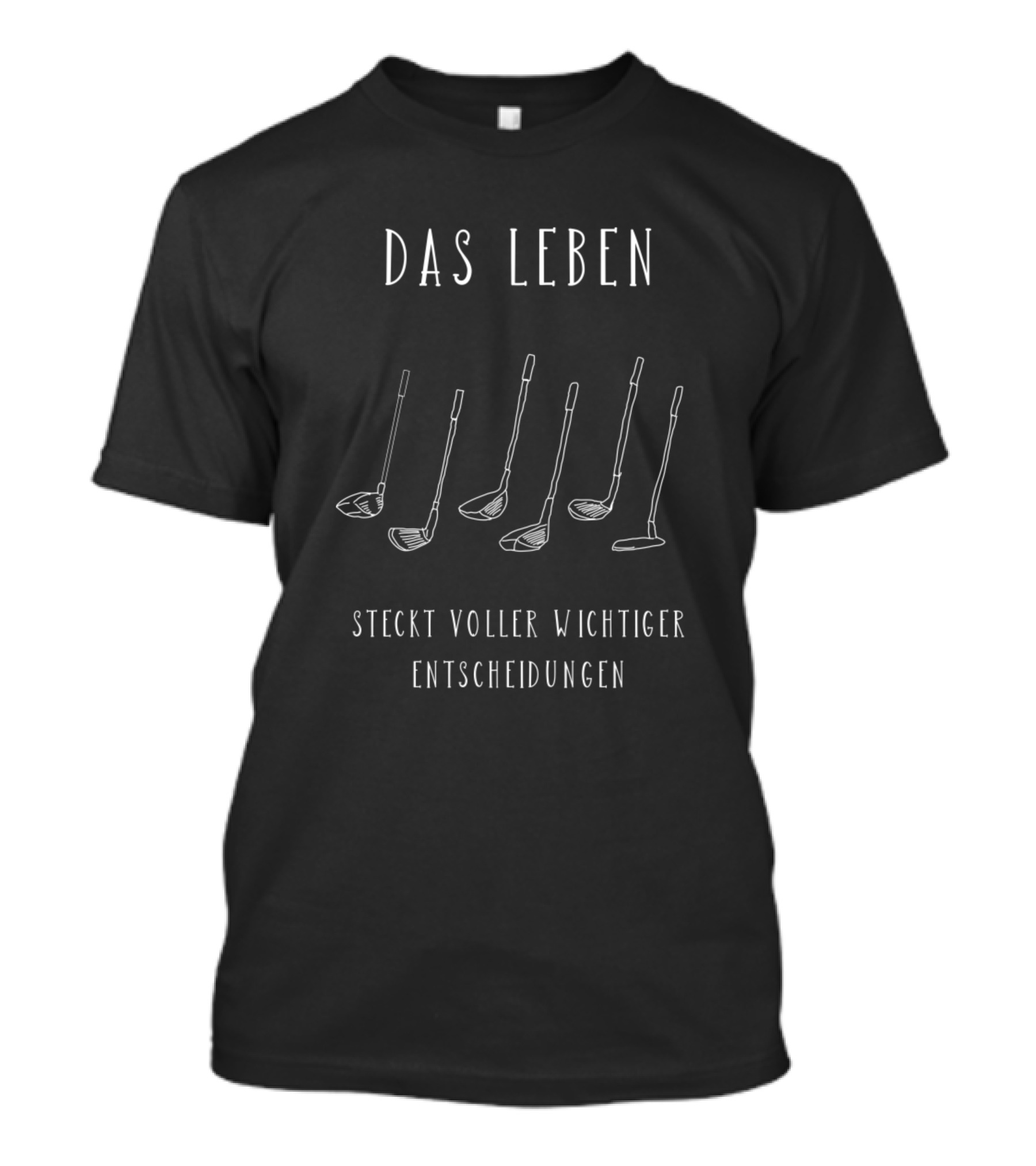 Das Leben Steckt Voller Wichtiger Entscheidungen Golfing Golfer Golf Club Golf Course T-Shirt