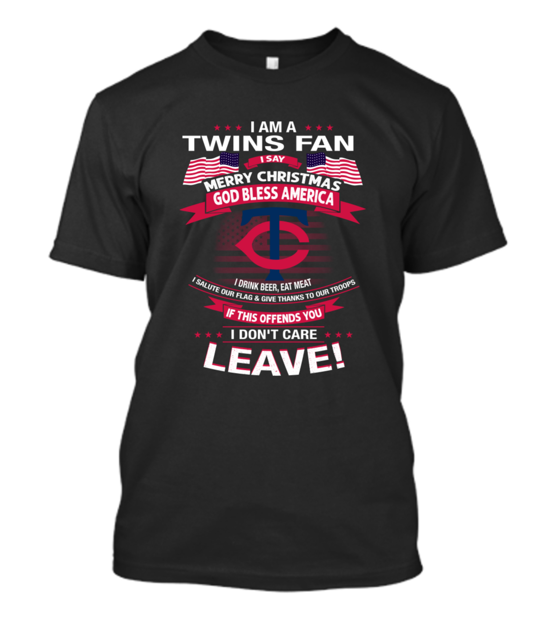 I Am A Minnesota Twins Fan Merry Christmas God Bless America If This Offends You Leave T-Shirt
