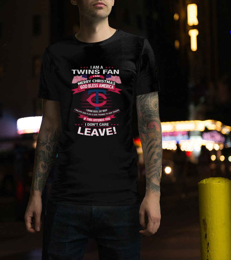 I Am A Minnesota Twins Fan Merry Christmas God Bless America If This Offends You Leave T-Shirt