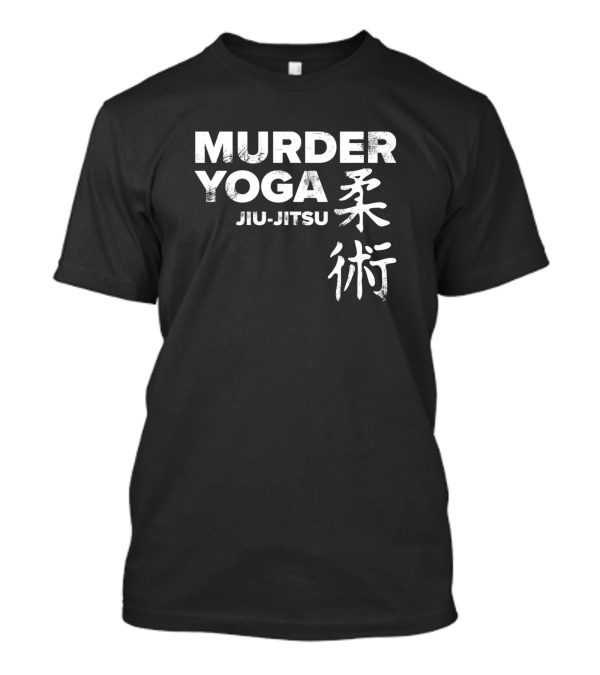 Murder Yoga Jiu-Jitsu 柔術 Japanese Ideographs T-Shirt