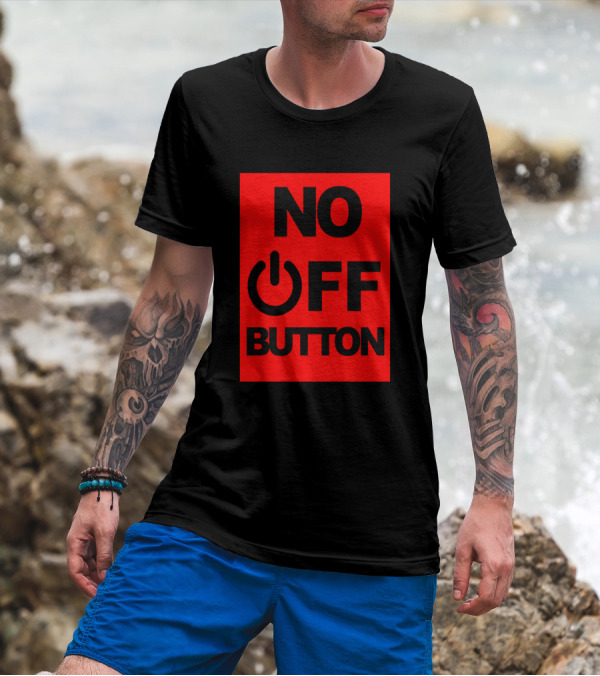 No Off Button Power Symbol Fun T-Shirt