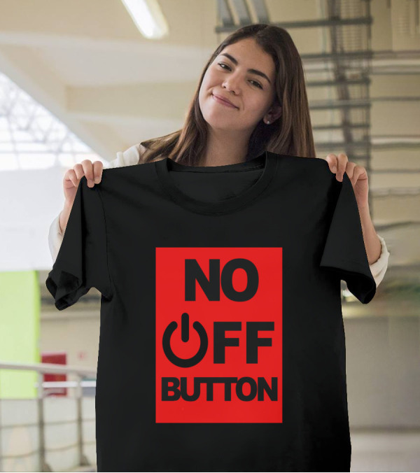 No Off Button Power Symbol Fun T-Shirt