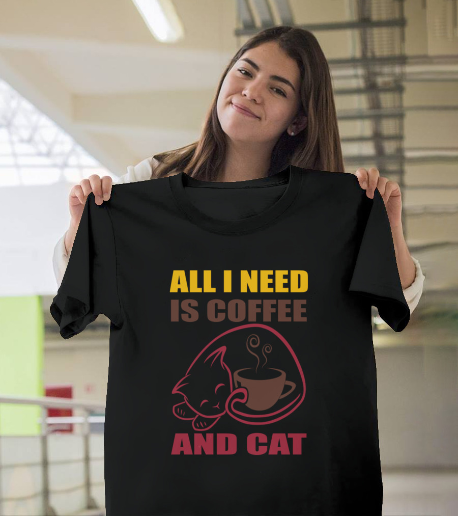 ALL I NEED IS COFFEE AND CAT T-Shirt