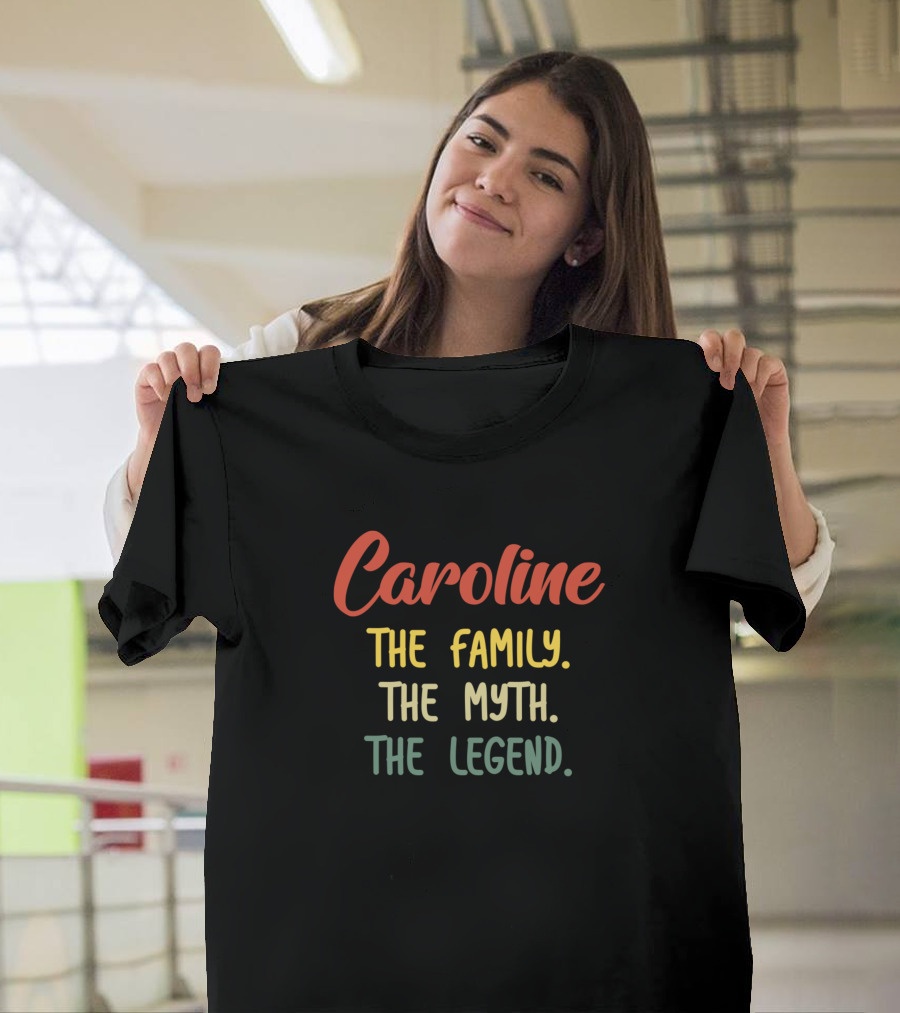 Caroline The Family The Myth The Legend T-Shirt